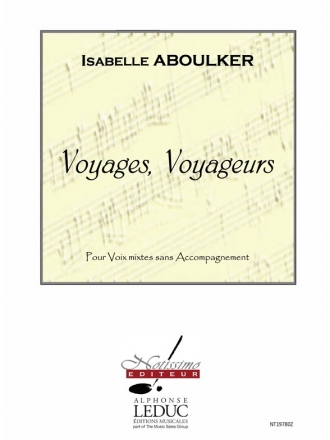 ABOULKER/MALLET VOYAGES, VOYAGEURS CHOEUR 4 VOIX MIXTES (SATB) SANS ACCOMPAGNEMENT
