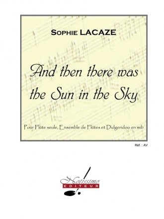 LACAZE AND THEN THERE WAS THE SUN IN THE SKY/FLUTE SOLO/ENS.FL/DIDGERIDOO/PTION/PTIES