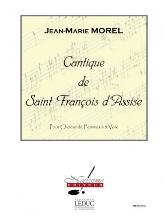 MOREL CANTIQUE DE SAINT FRANCOIS D'ASSISE/CHOEUR DE FEMMES A 5 VOIX SANS ACCPT