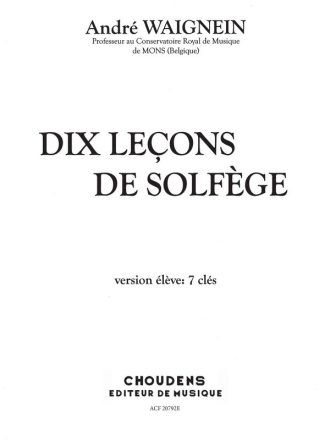 Andr� Waignein, 10 Lecons de Solfege Livre de L'Eleve - 7 Cles Solfege buch