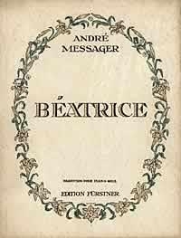 Messager, Andr Batrice Soli, Chor und Orchester Klavierauszug fr Klavier solo mit bergelegtem Text