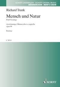 Trunk, Richard: Mensch und Natur op. 86 fr Mnnerchor (TTBB) a cappella Chorpartitur