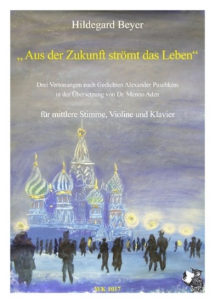 Aus der Zukunft strmt das Leben fr mittlere Stimme, Violine und Klavier  Partitur und Stimmen
