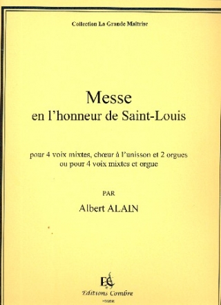 Messe en l'honneur de Saint Louis pour 4 voix mixtes, choeur  l'unisson et 2 orgues partition (la)