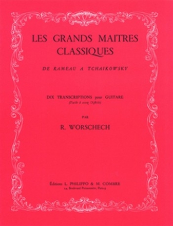 WORSCHECH Romain Les Grands matres classiques de Rameau  Tchakovsky guitare Partition