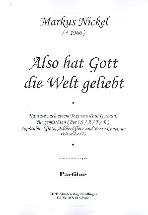 Also hat Gott die Welt geliebt fr gem Chor, 2 Blockflten (SA) und Bc (Violoncello ad lib) Partitur