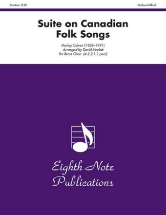 Morley Calvert (Arr, David Marlatt) Suite on Canadian Folk Songs 4 Trp | 2 Hrn | 2 Pos | Euph | Tub | Perc