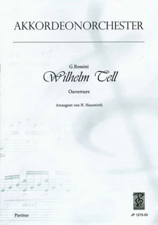 Rossini, Gioaccino Antonio / Hauswirth, Hans M. Wilhelm Tell Akkordeonorchester Partitur