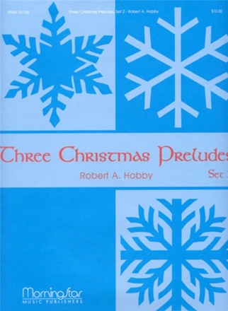 Robert A. Hobby Three Christmas Preludes, Set 2 Organ