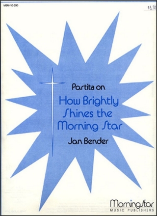 D. Jan Bender Partita on How Brightly Shines the Morning Star Organ