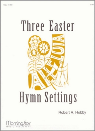 Robert A. Hobby Three Easter Hymn Settings Organ