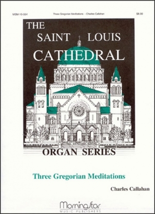 Charles Callahan Three Gregorian Meditations Organ