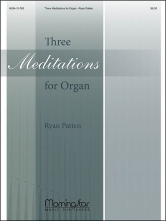 Ryan Patten Three Meditations for Organ Organ