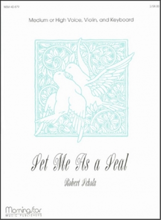 Robert Scholz Set Me As a Seal Medium Voice or High Voice, Keyboard, opt. Violin