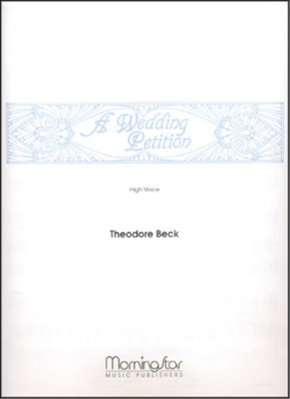 Theodore Beck A Wedding Petition High Voice and Piano or Organ