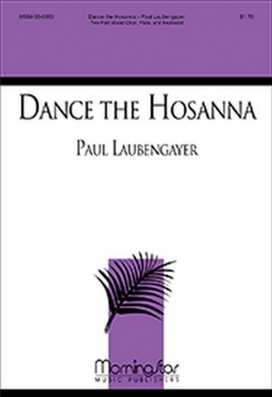 Paul Laubengayer Dance the Hosanna Two-Part Mixed Voices, Keyboard, Flute