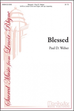 Paul D. Weber Blessed SATB or Unison Voices, opt. Congregation and Organ