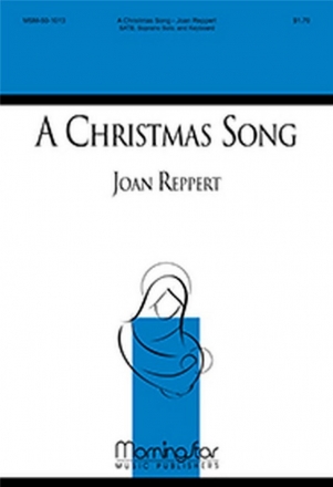 Joan Reppert A Christmas Song SATB, Soprano Solo, Keyboard