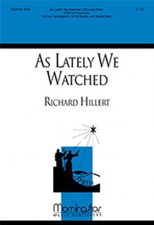 Richard Hillert As Lately We Watched SATB, opt. Congregation, Keyboard, String Quartet (CHORAL SCORE)