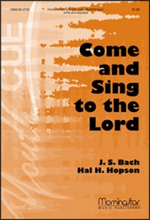 Johann Sebastian Bach Come and Sing to the Lord SATB, Organ or Piano