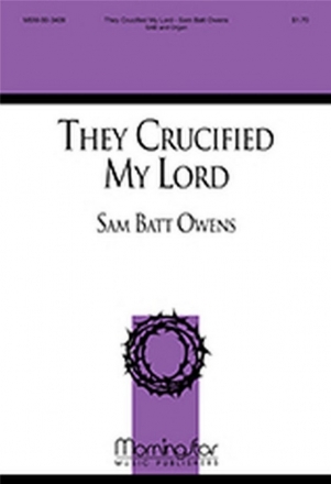 Sam Batt Owens They Crucified My Lord SAB and Organ