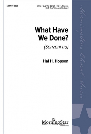 Hal H. Hopson What Have We Done? SAB, Solo Voice, Keyboard