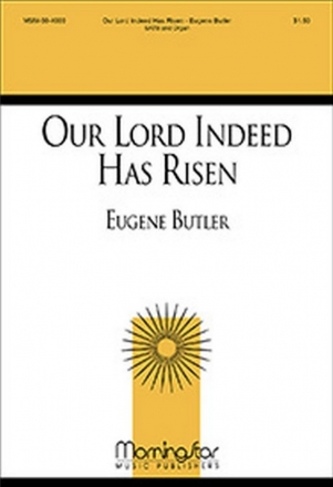 Eugene Butler Our Lord Indeed Has Risen SATB and Organ