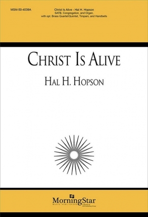Hal H. Hopson Christ Is Alive! SATB, Congr, Organ, opt Handbells, Brass Quartet or Quintet, Timp (CHO