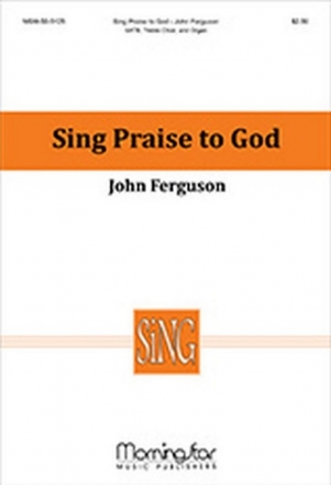 John Ferguson Sing Praise to God SATB, Treble Choir, and Organ