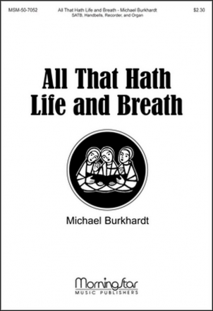 Michael Burkhardt All That Hath Life and Breath SATB, Organ, Handbells, Recorder