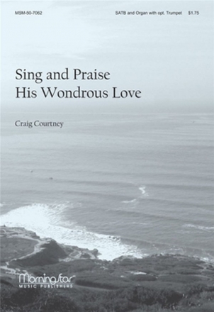 Craig Courtney Sing and Praise His Wondrous Love SATB, Organ, opt. Trumpet