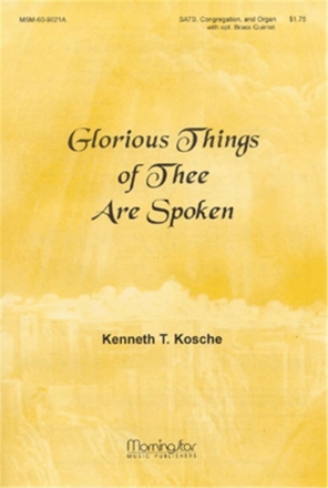 Kenneth T. Kosche Glorious Things of Thee Are Spoken SATB, Congregation, Organ, opt. Brass Quintet (CHORAL SCORE)