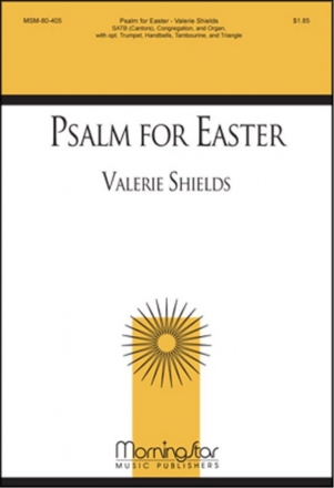 Valerie Shields Psalm for Easter SATB, Cantor, Congregation, Organ, opt. Trumpet, Handbells, Percussion