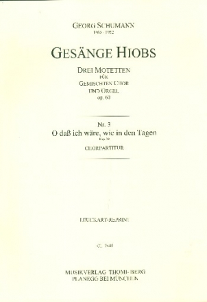 O dass ich wre wie in den Tagen op.60,3 fr gem Chor und Orgel Partitur