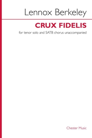 Lennox Berkeley: Crux Fidelis Op.43 No.1 for tenor and mixed chorus unaccompanied choral score