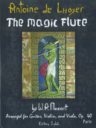 Wolfgang Amadeus Mozart The Magic Flute By W.A. Mozart Gitarre, Violine und Viola Stimmensatz