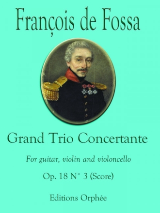 Francois De Fossa Grand Trio Concertante Op.18 No.3 Gitarre, Violine und Violoncello Studienpartitur