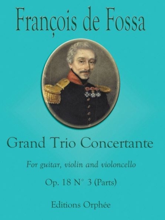 Francois De Fossa Grand Trio Concertante Op.18 No.3 Gitarre, Violine und Violoncello Stimmensatz