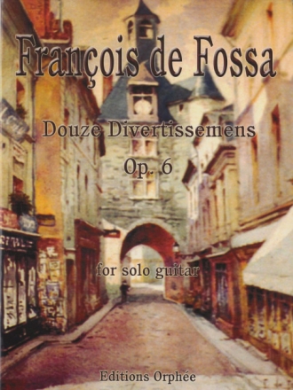 Francois De Fossa Douze Divertissemens Op.6 Gitarre Studienpartitur