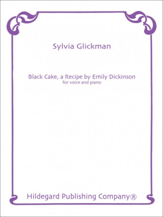Sylvia Glickman Black Cake, A Recipe By Emily Dickinson Gesang und Klavier
