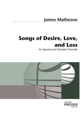 James Matheson Songs Of Desire, Love And Loss Sopran und Kammerensemble Partitur und Stimmen