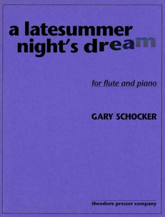Gary Schocker A Latesummer Night's Dream Flte und Klavier Klavierauszug mit Solostimme