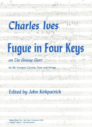 Charles Ives Fugue In 4 Keys On The Shining Shore Trompete (Kornett), Flte und Streichquintett Partitur und Stimmen