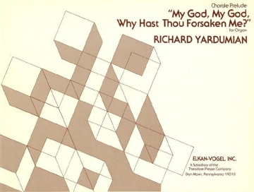 Richard Yardumian My God, My God, Why Hast Thou Forsaken Me? Orgel Solostimme
