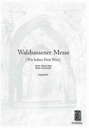 Ernst Kutzer / Helmut Zpfl Waldsassener Messe. (Wir haben Dein Wort Orgelpartitur mit gemischtem Chor Spielpartitur
