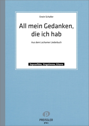 Erwin Schaller All Mein Gedanken Singstimme, Sopranblockflte, Gitarre Spielpartitur