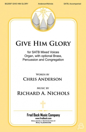 Richard A. Nichols, Give Him Glory SATB Chorpartitur