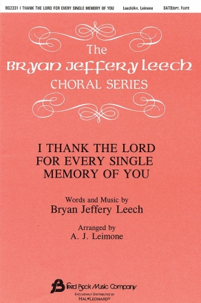 Bryan Jeffery Leech, I Thank The Lord For Every Single Memory Of You SATB Chorpartitur