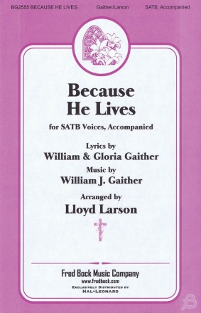 Bill Gaither, Because He Lives SATB Chorpartitur