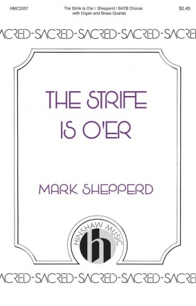 Mark Shepperd, The Strife Is O'er SATB and Brass Ensemble Chorpartitur